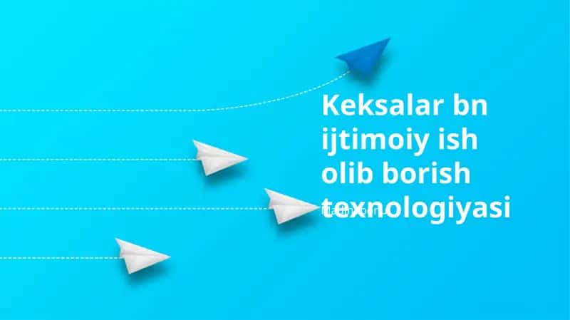 Keksalar bn ijtimoiy ish olib borish texnologiyasi