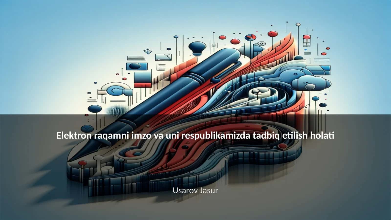 Elektron raqamni imzo va uni respublikamizda tadbiq etilish holati