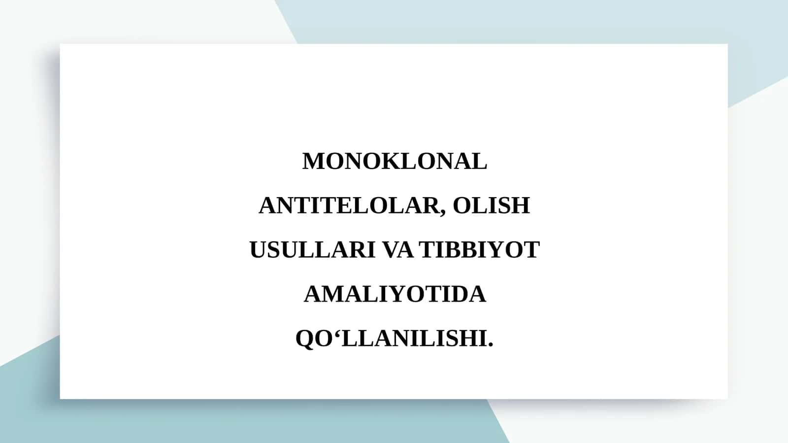 Monoklonal antitelolar, olish usullari va tibbiyot amaliyotida qo'llanilishi