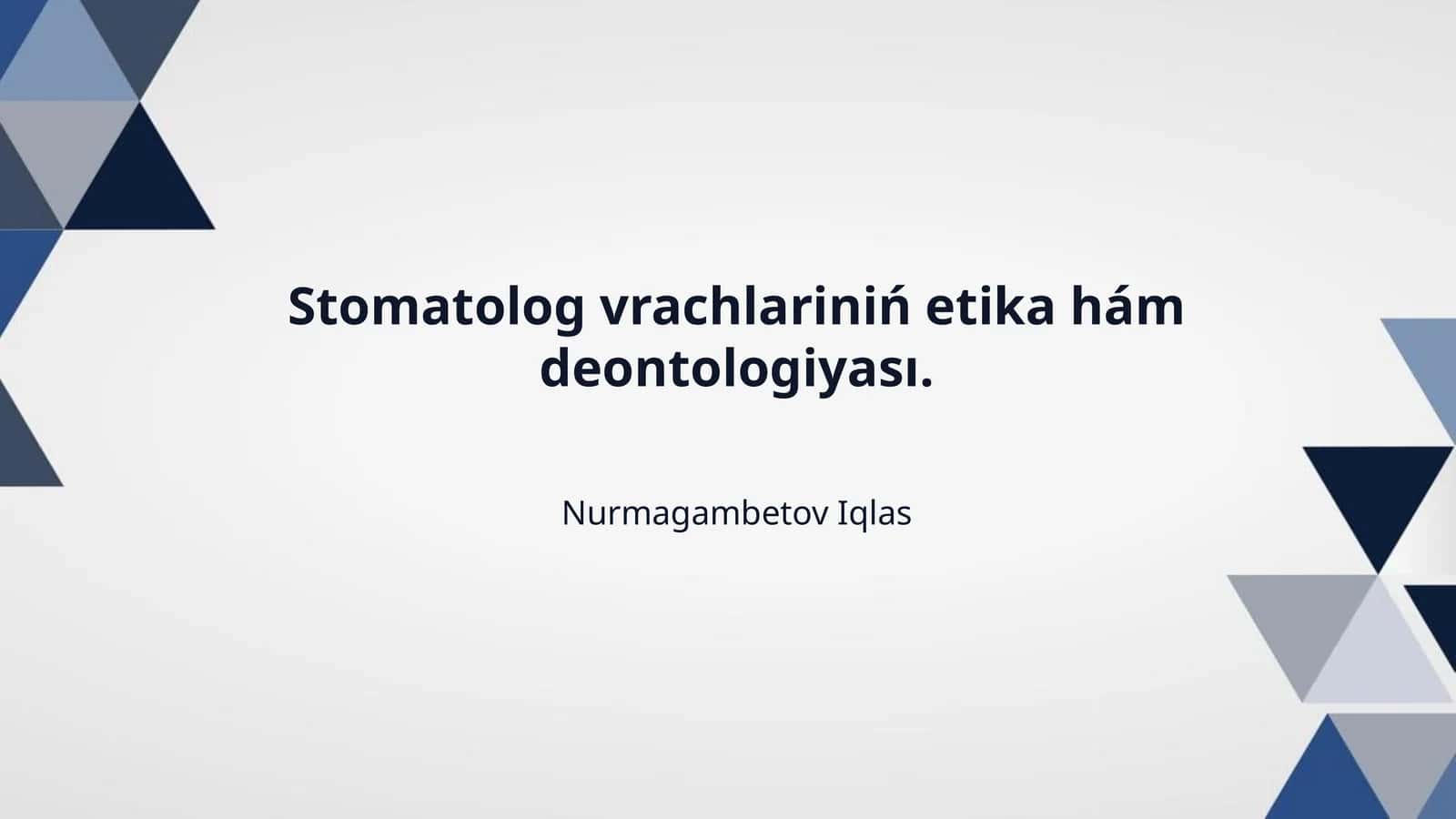 Stomatolog vrachlariniń etika hám deontologiyası.