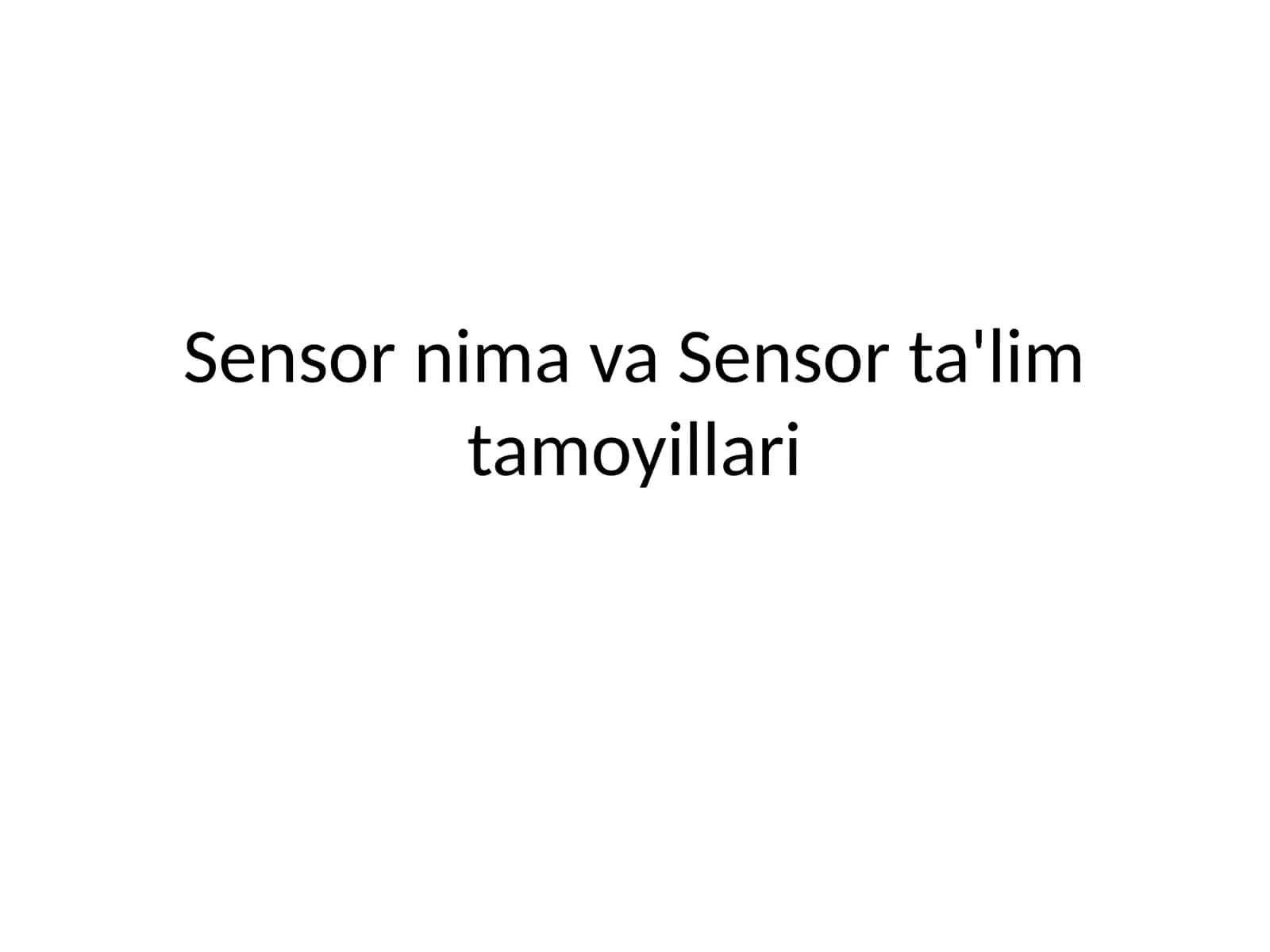 Sensor nima va Sensor ta'lim tamoyillari
