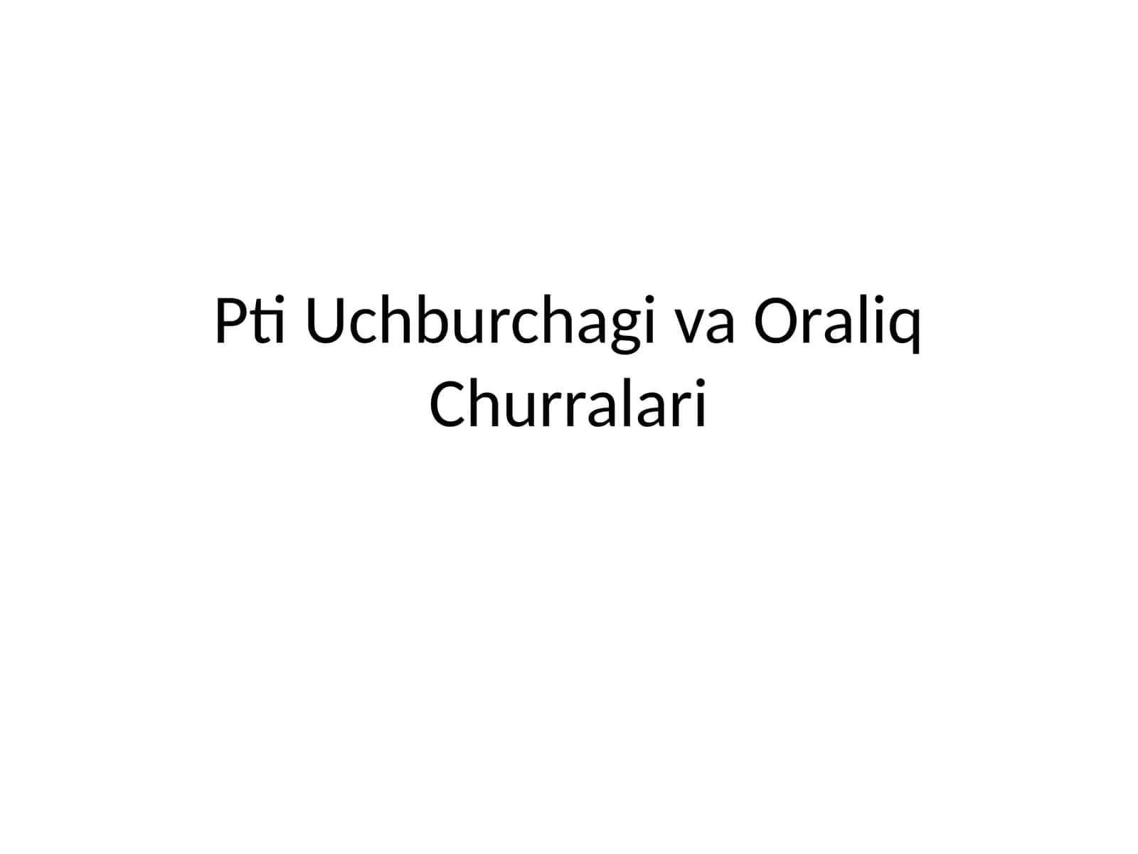 Pti Uchburchagi va Oraliq Churralari