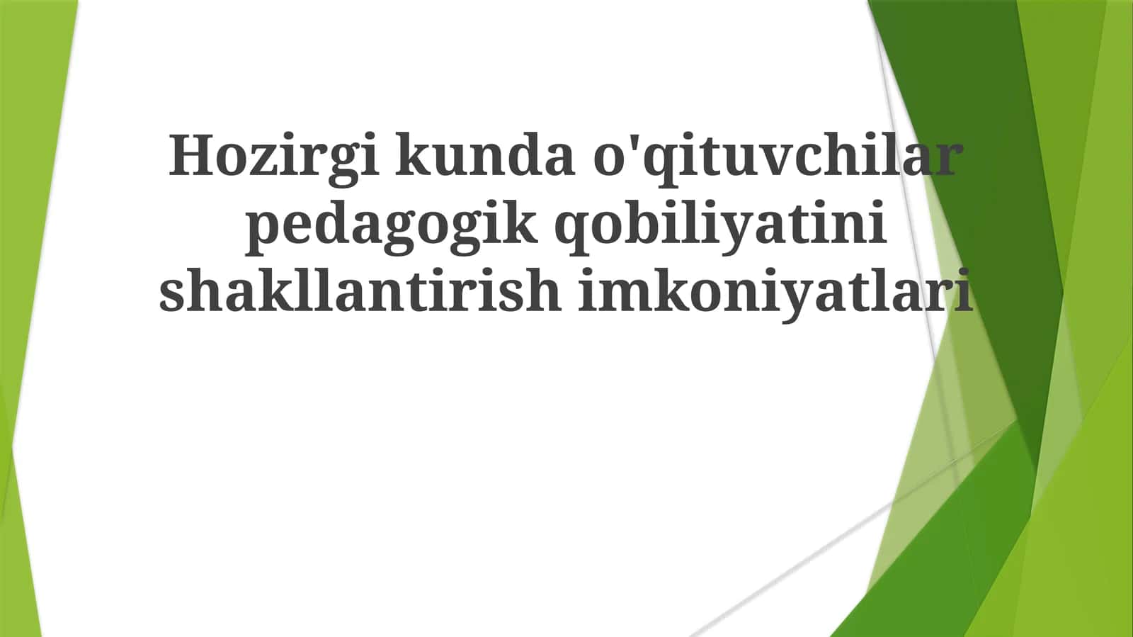 Mavzu: Hozirgi kunlar o'qituvchilar pedagogik qobiliyatni shakllantirish imkoniyatlari