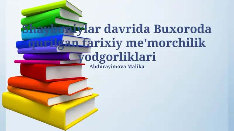 Shayboniylar davrida Buxoroda qurilgan tarixiy me'morchilik yodgorliklari