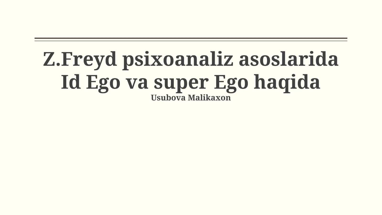Z.Freyd psixoanaliz asoslarida Id Ego va super Ego haqida