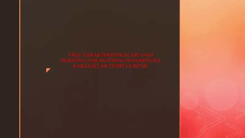 VAQT XARAKTERISTIKALARI VAQT MOMENTI, HARAKATNING DAVOMIYLIGI, HARAKATLAR TEMPI VA RITMI.