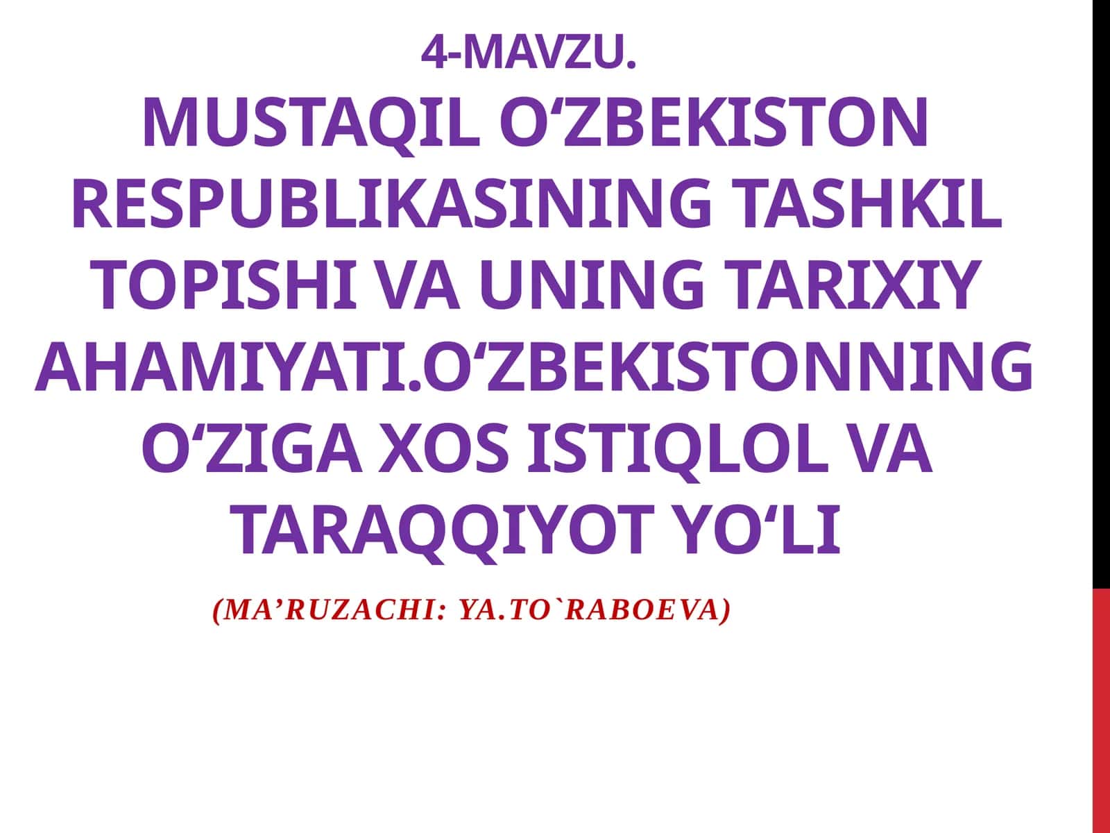 MUSTAQIL O‘ZBEKISTONRESPUBLIKASINING TASHKILTOPISHI VA UNING TARIXIYAHAMIYATI.O‘ZBEKISTONNINGO‘ZIGA XOS ISTIQLOL VA TARAQQIYOTYO‘LI