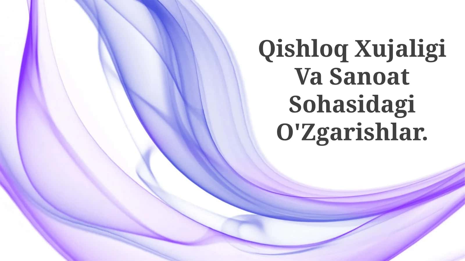 Qishloq Xujaligi Va Sanoat Sohasidagi O'Zgarishlar