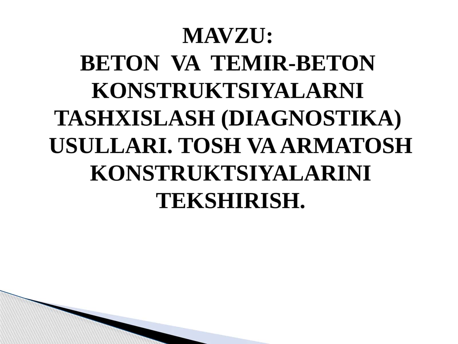 BETON VA TEMIR-BETON KONSTRUKTSIYALARNI TASHXISLASH(DIAGNOSTIKA) USULLARI. TOSH VA ARMATOSH KONSTRUKTSIYALARINITEKSHIRISH