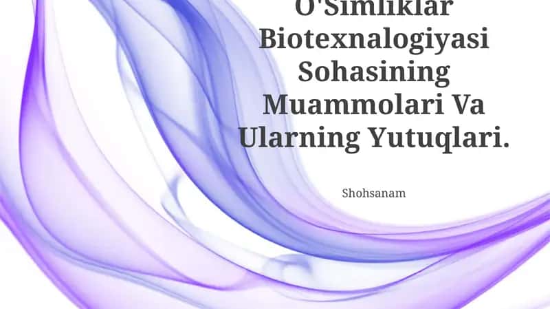 O'Simliklar Biotexnalogiyasi Sohasining Muammolari Va Ularning Yutuqlari