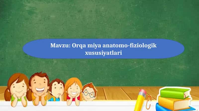 Orqa miya anatomo-fiziologik xususiyatlari
