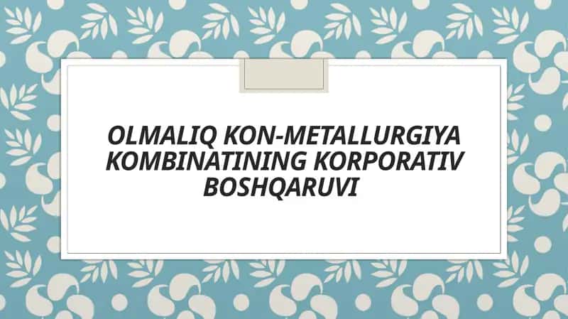 Olmaliq kon-metallurgiya kombinatining korporativ boshqaruvi