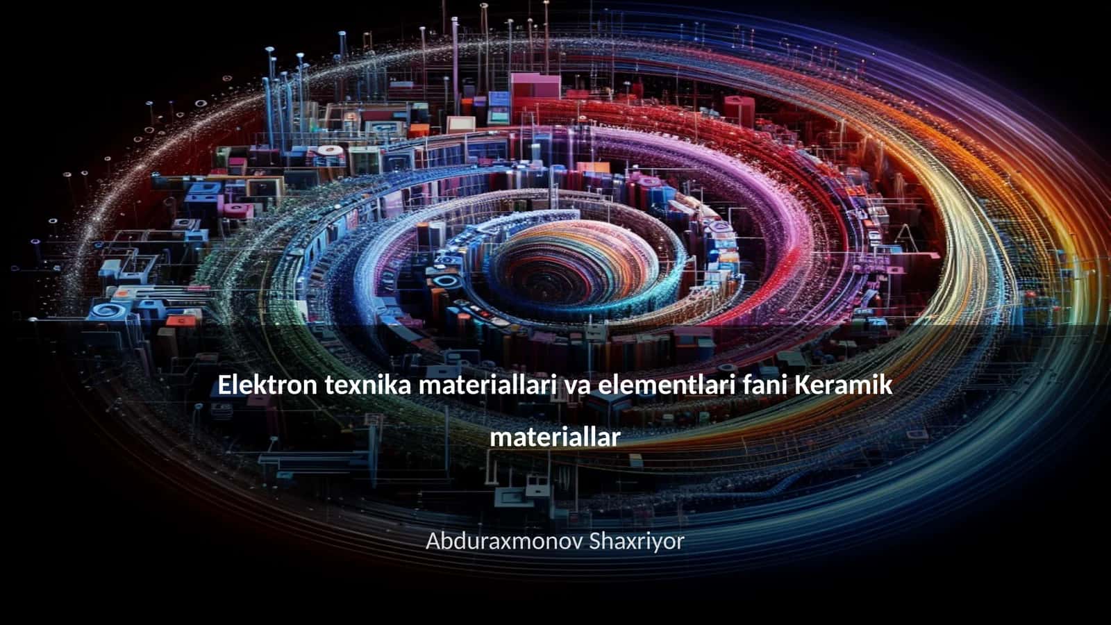 Elektron texnika materiallari va elementlari fani Keramik materiallar