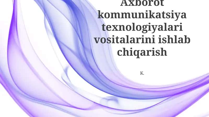 Axborot kommunikatsiya texnologiyalari vositalarini ishlab chiqarish