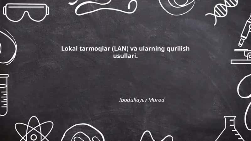 Lokal tarmoqlar (LAN) va ularning qurilish usullari