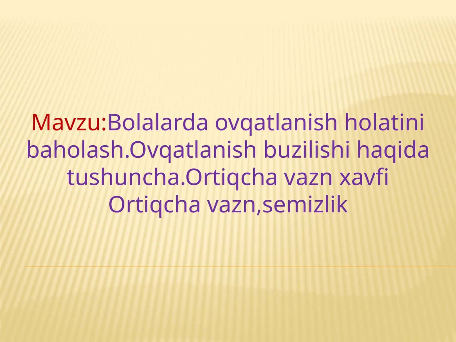 Bolalarda ovqatlanish holatini baholash. Ovqatlanish buzilishi haqida tushuncha. Ortiqcha vazn xavfi. Ortiqcha vazn, semizlik