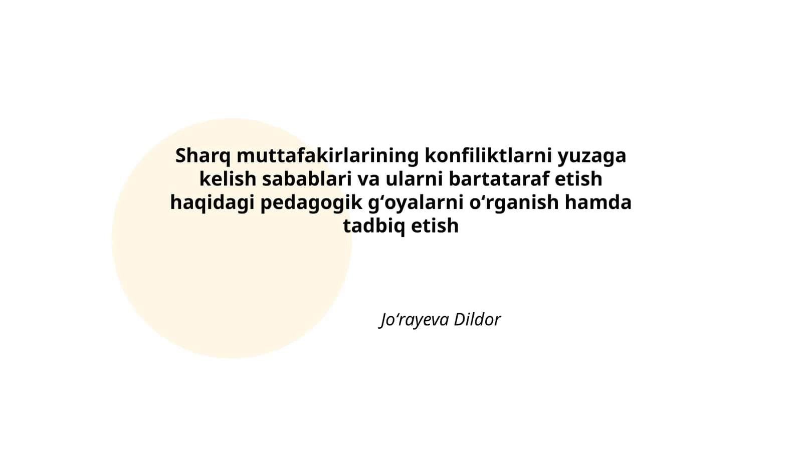 Sharq muttafakirlarining konfiliktlarni yuzaga kelish sabablari va ularni bartataraf etish haqidagi pedagogik gʻoyalarni oʻrganish hamda tadbiq etish