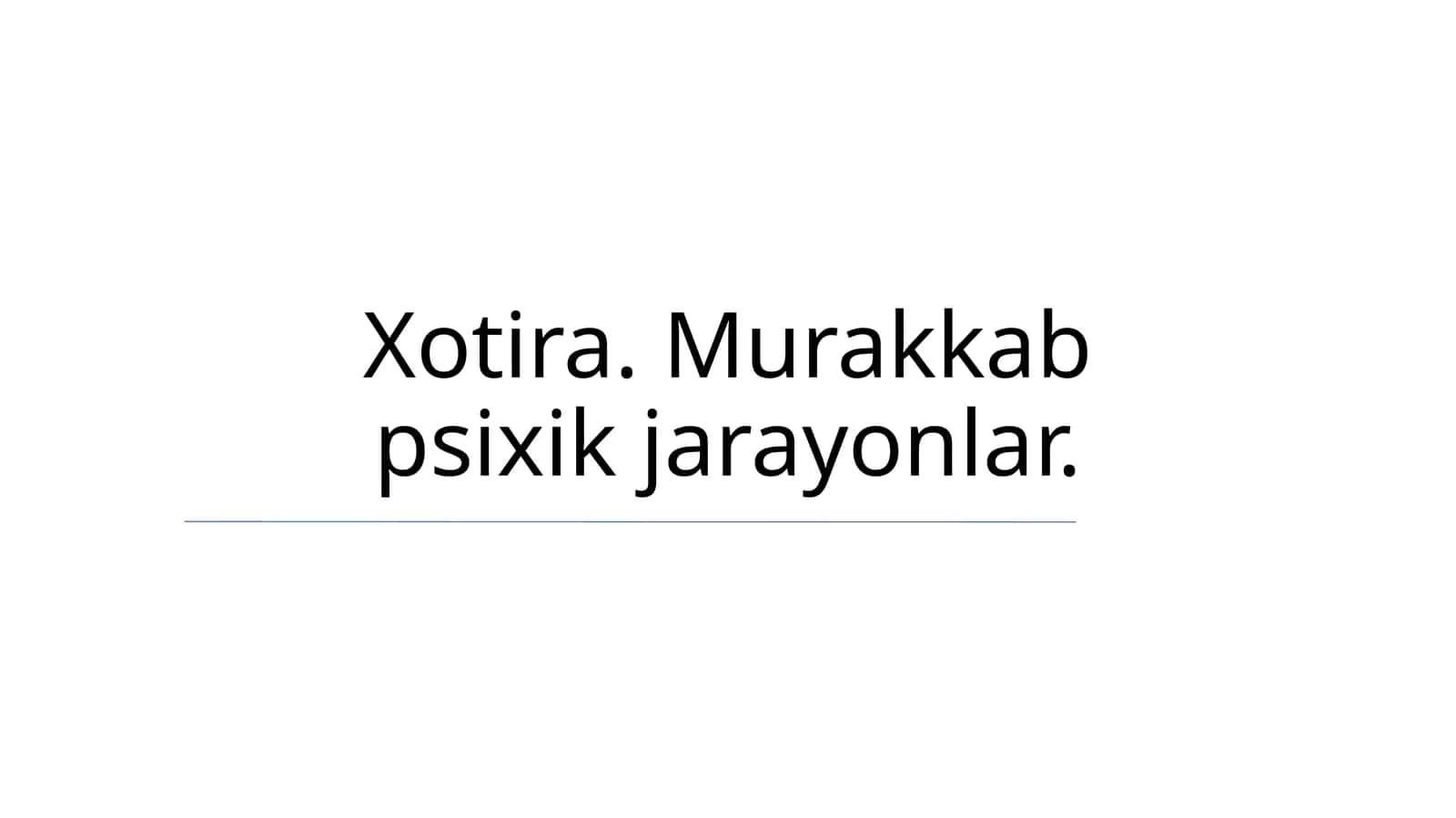 Xotira. Murakkab psixik jarayonlar