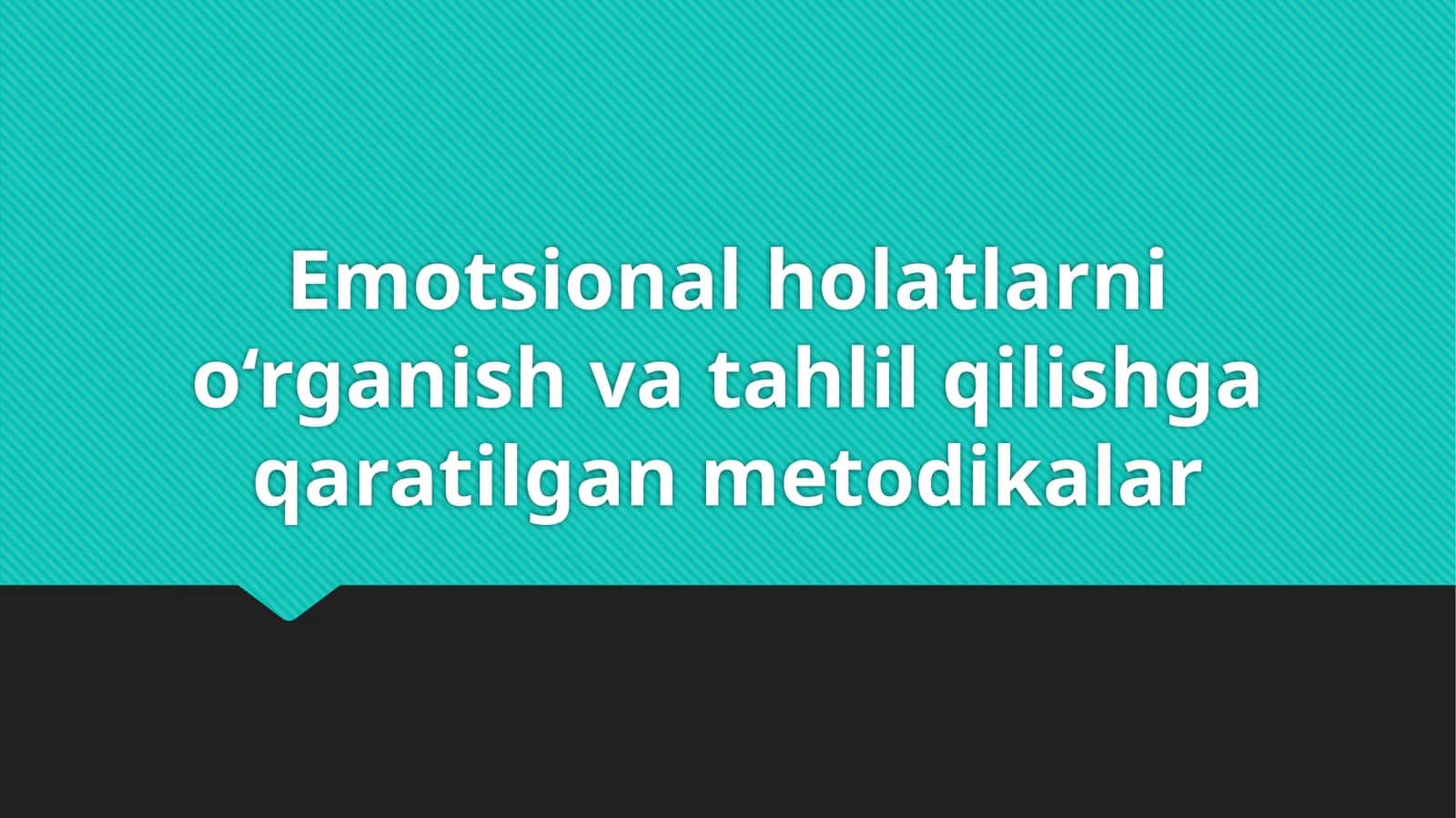 Emotsional holatlarni o‘rganish va tahlil qilishga qaratilgan metodikalar
