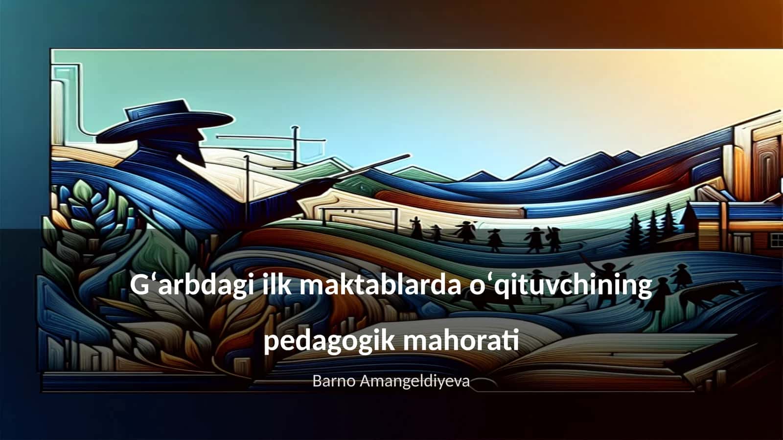 Gʻarbdagi ilk maktablarda oʻqituvchining pedagogik mahorati