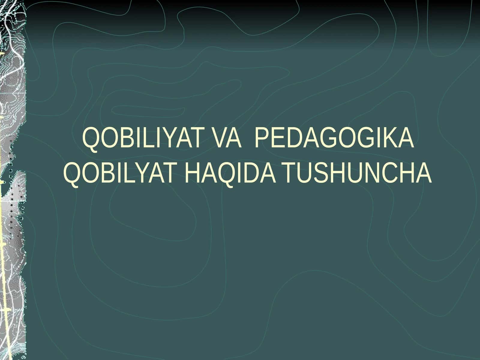 QOBILIYAT VA PEDAGOGIKA QOBILYAT HAQIDA TUSHUNCHA