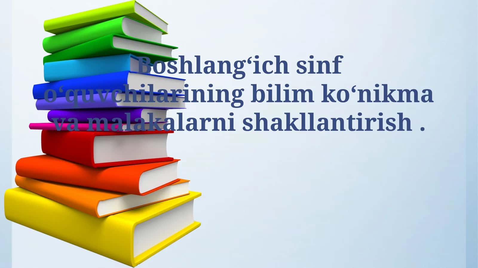 Boshlang'ich sinf o'quvchilarining bilim koʻnikma va malakalarni shakllantirish