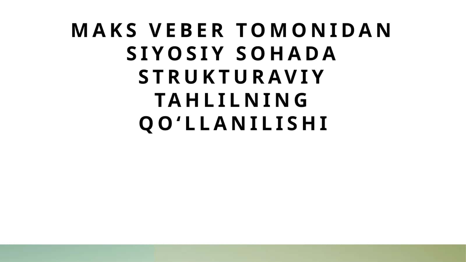 Maks Veber tomonidan siyosiy sohada strukturaviy tahlilning qoʻllanilishi