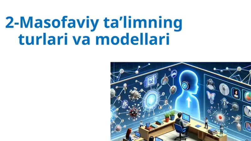 2-Masofaviy ta’limning turlari va modellari