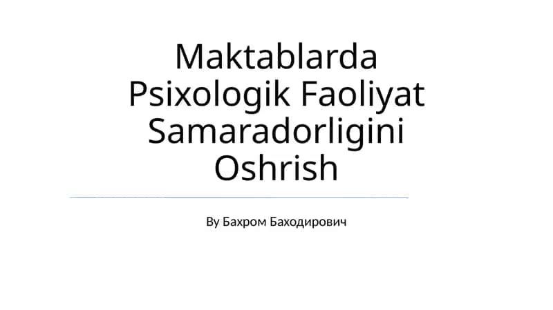 Maktablarda Psixologik Faoliyat Samaradorligini Oshrish
