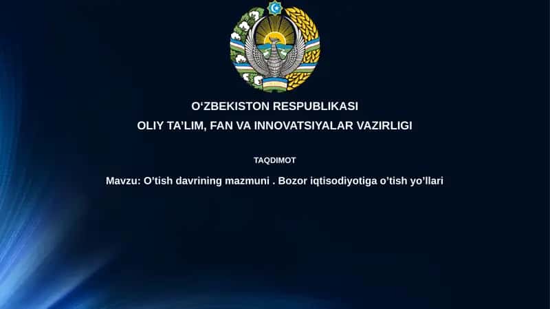 O'tish davrining mohiyati va bozor iqtisodiyotiga o'tish yo'llari