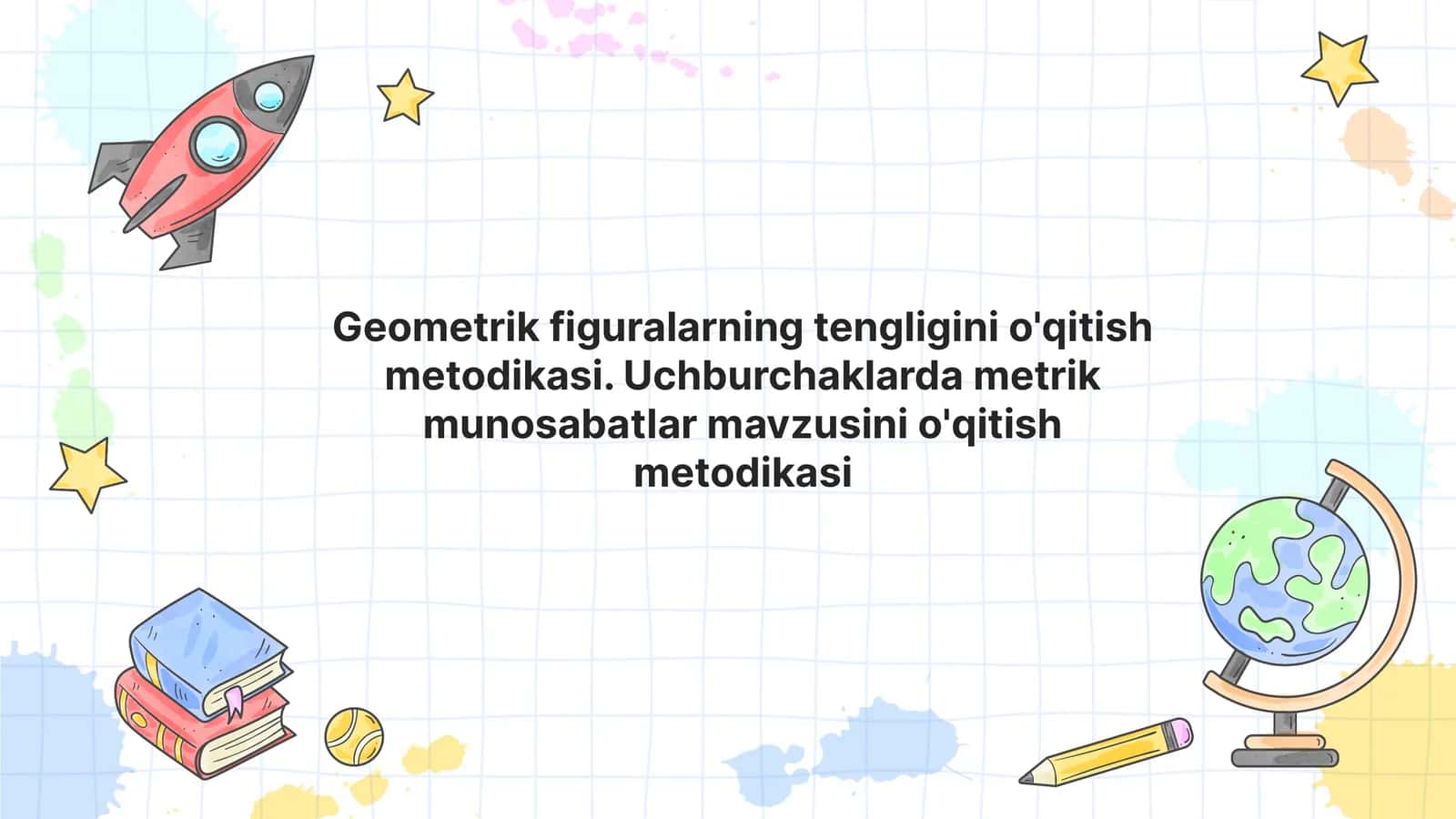 Geometrik figuralarning tengligini o'qitish metodikasi. Uchburchaklarda metrik munosabatlar mavzusini o'qitish metodikasi