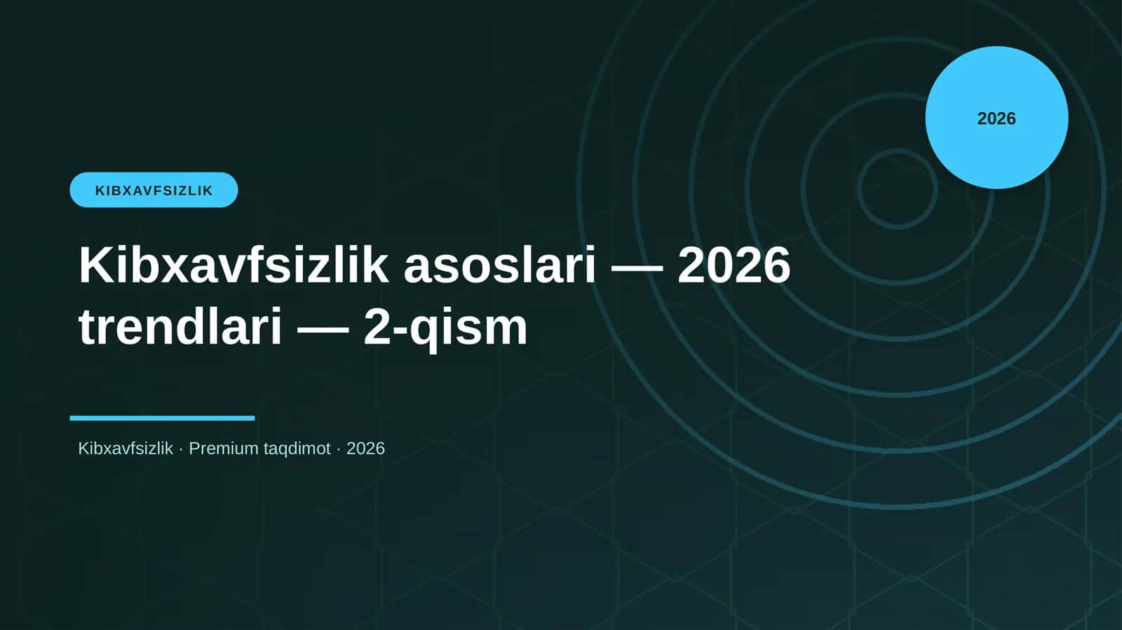 Kibxavfsizlik asoslari — 2026 trendlari — 2-qism