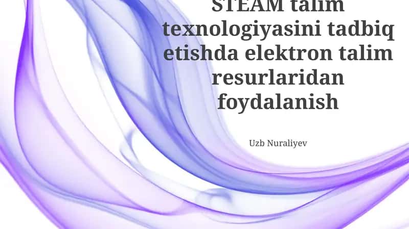STEAM talim texnologiyasini tadbiq etishda elektron talim resurlaridan foydalanish