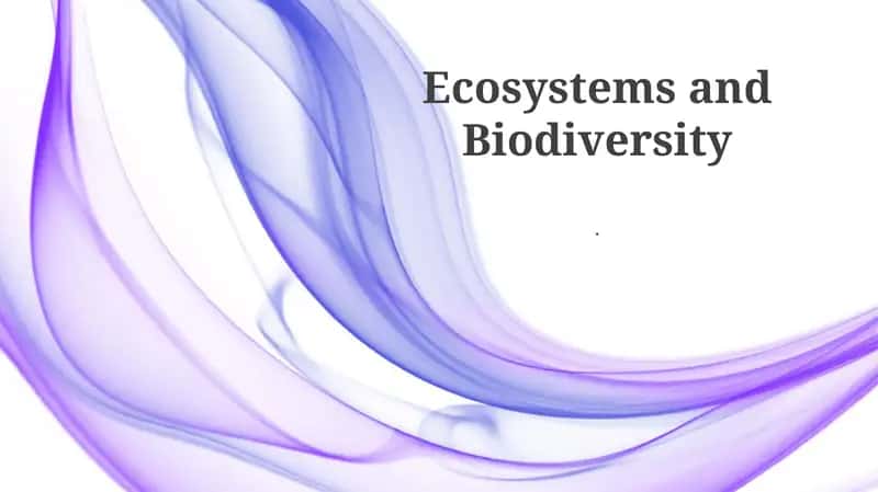 Ecosystems and Biodiversity