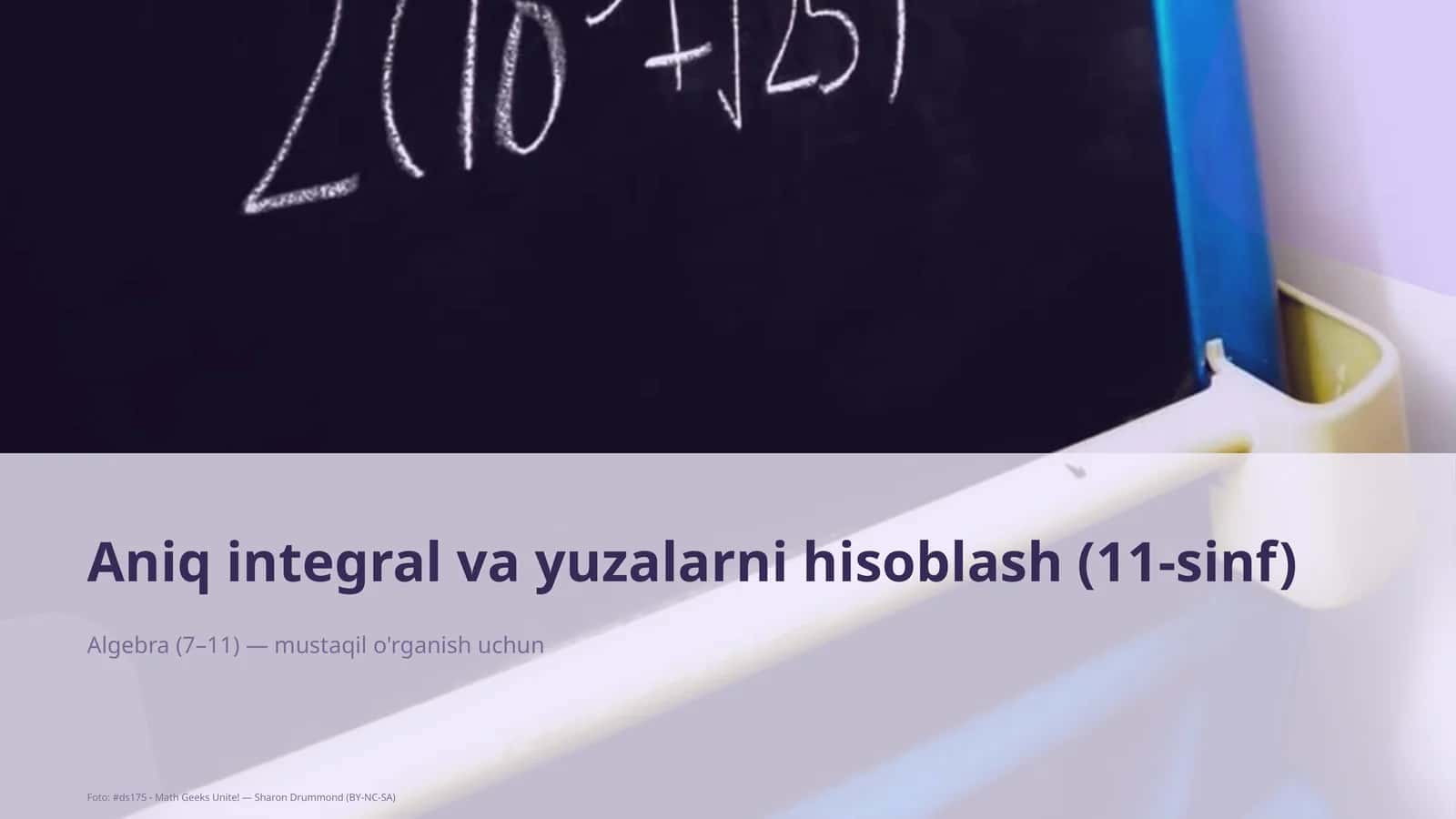 Aniq integral va yuzalarni hisoblash (11-sinf)