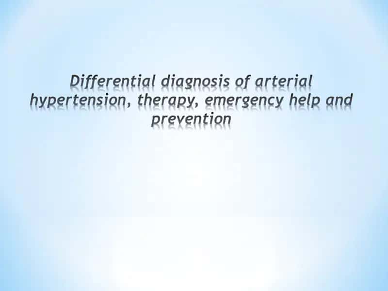 Differential diagnosis of arterial hypertension, therapy, emergency help and prevention