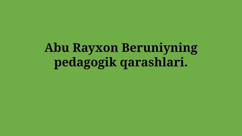 Abu Rayxon Beruniyning pedagogik qarashlari