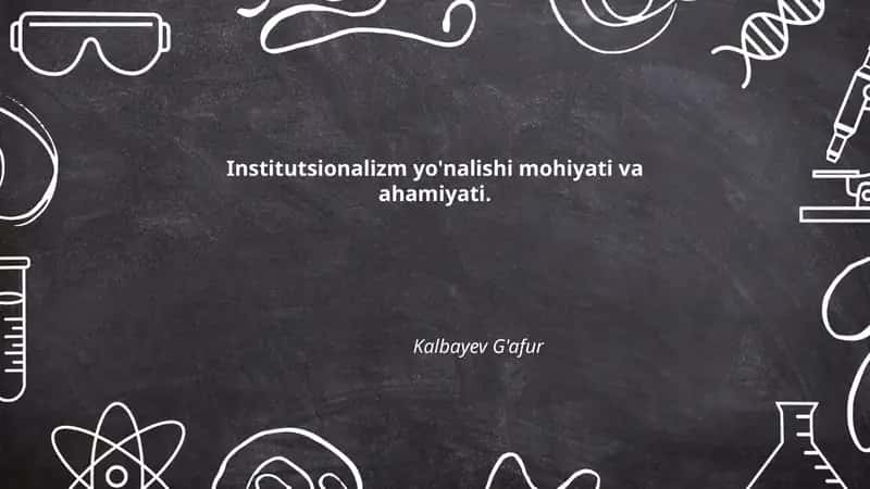 Institutsionalizm yo'nalishi mohiyati va ahamiyati