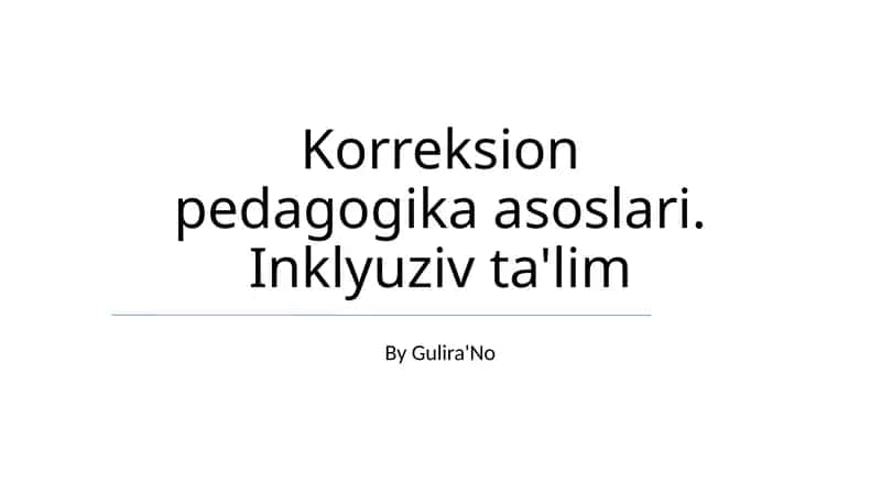 Korreksion pedagogika asoslari. Inklyuziv ta'lim