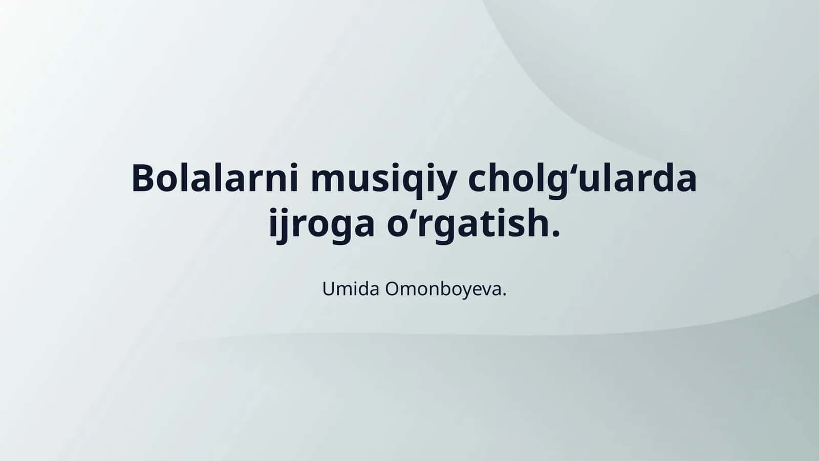 Bolalarni musiqiy cholg‘ularda ijroga o‘rgatish.