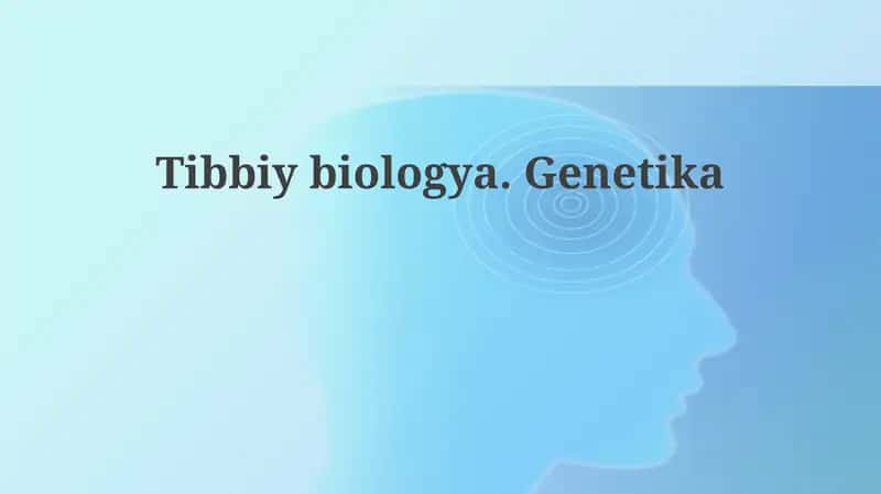 Tibbiybiologya.Genetika