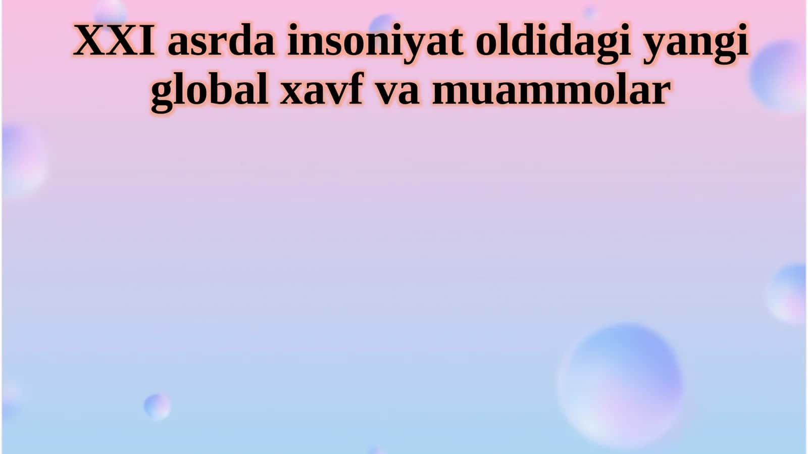 XXI asrda insoniyat oldidagi yangi global xavf va muammolar