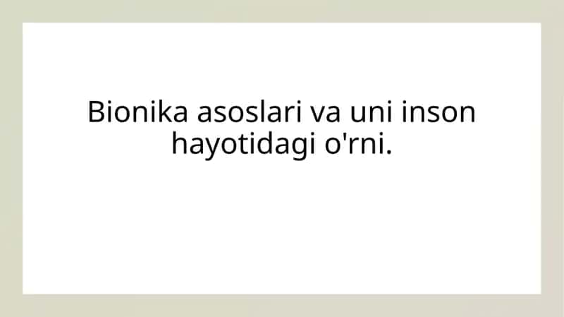 Bionika asoslari va uni inson hayotidagi o'rni