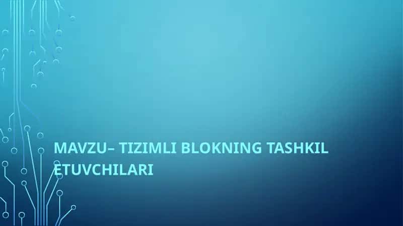 TIZIMLI BLOKNING TASHKIL ETUVCHILARI