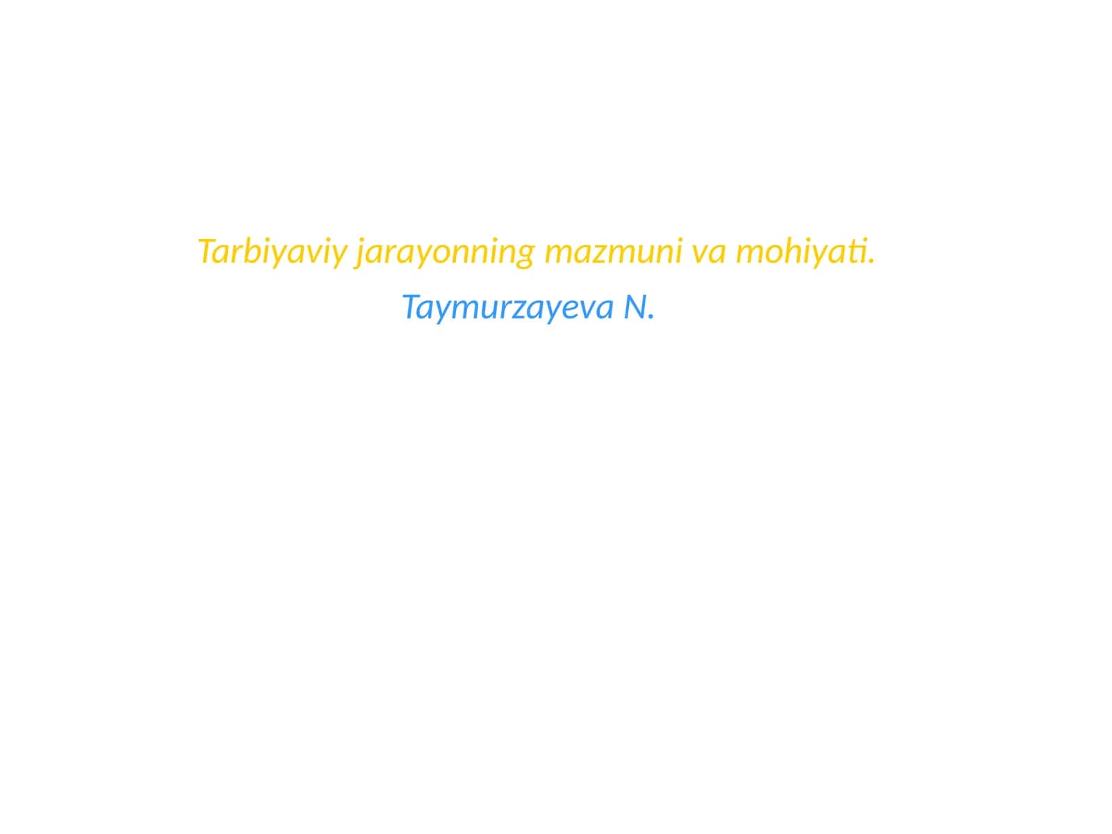 Tarbiyaviy jarayonning mazmuni va mohiyati