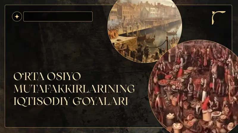 O‘RTA OSIYO MUTAFAKKIRLARINING IQTISODIY G‘OYALARI