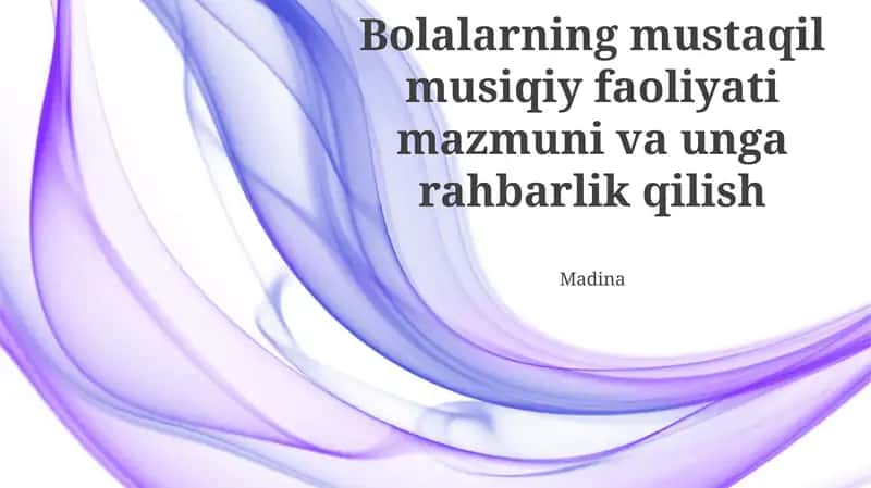 Bolalarning mustaqil musiqiy faoliyati mazmuni va unga rahbarlik qilish
