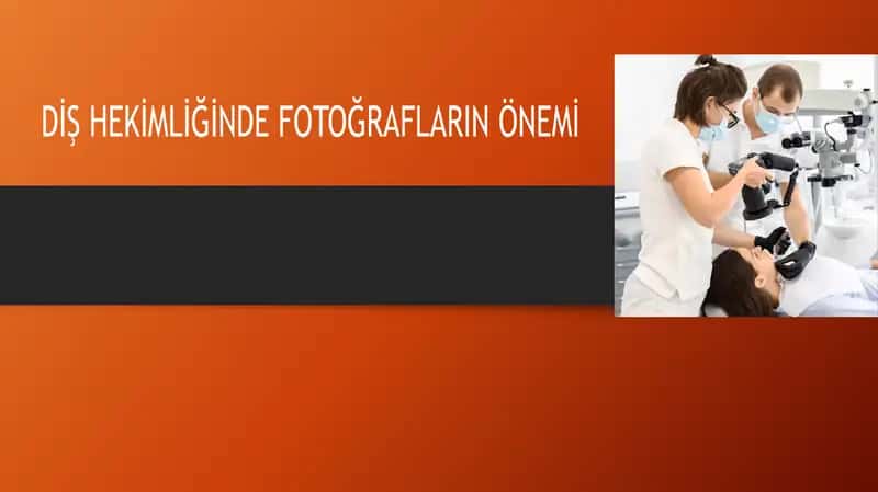 Diş Hekimin Fotoğraf Çekme Amaçları