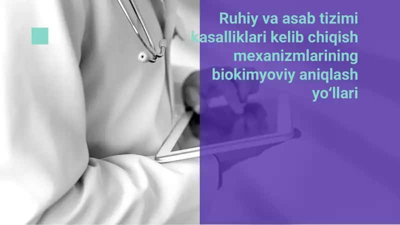 Ruhiy va asab tizimi kasalliklari kelib chiqish mexanizmlarining biokimyoviy aniqlash yo‘llari