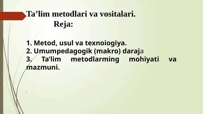Ta’lim metodlari va vositalari. Metod, usul va texnoiogiya. 2. Umumpedagogik (makro) daraja 3. Ta’lim metodlarming mohiyati va mazmuni.